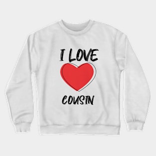 I Love Cousin with Red Heart Crewneck Sweatshirt